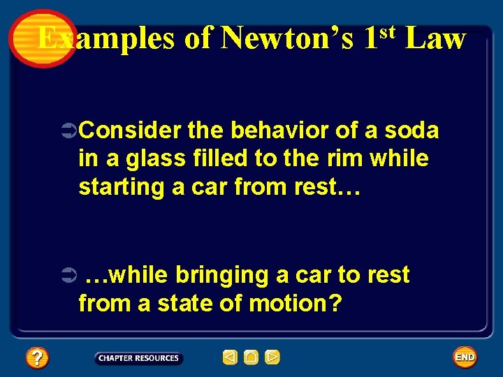 Examples of Newton’s st 1 Law ÜConsider the behavior of a soda in a