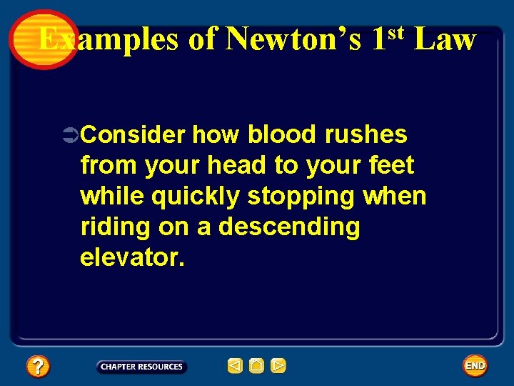 Examples of Newton’s st 1 Law ÜConsider how blood rushes from your head to