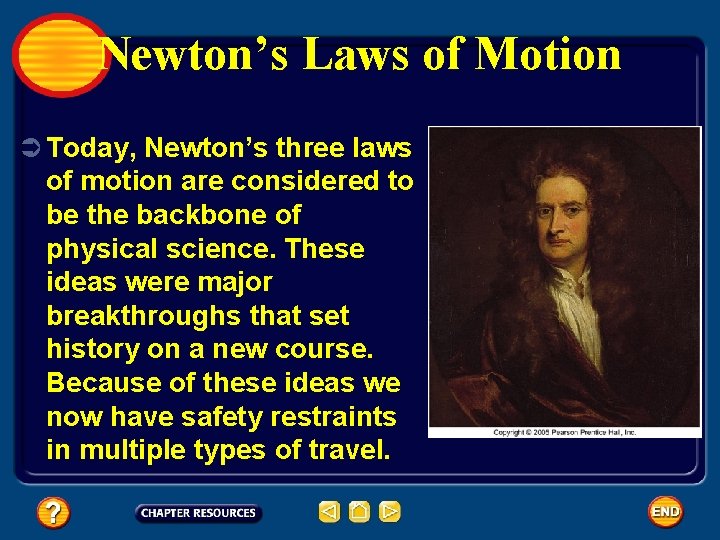 Newton’s Laws of Motion Ü Today, Newton’s three laws of motion are considered to