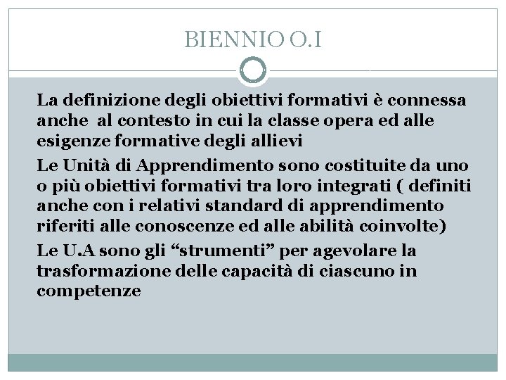 BIENNIO O. I La definizione degli obiettivi formativi è connessa anche al contesto in