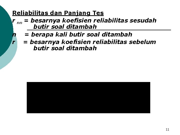 Reliabilitas dan Panjang Tes r nn = besarnya koefisien reliabilitas sesudah butir soal ditambah