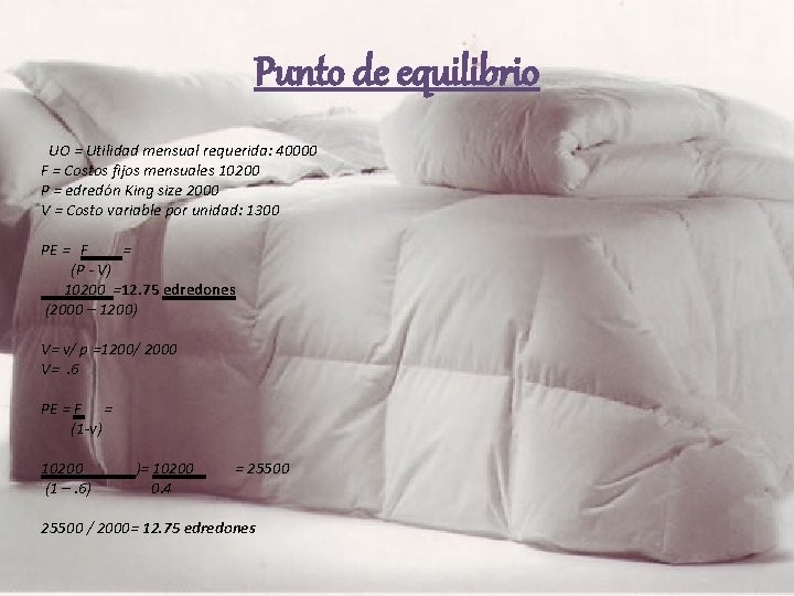 Punto de equilibrio UO = Utilidad mensual requerida: 40000 F = Costos fijos mensuales