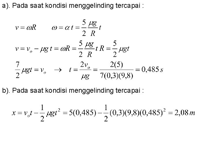a). Pada saat kondisi menggelinding tercapai : b). Pada saat kondisi menggelinding tercapai :