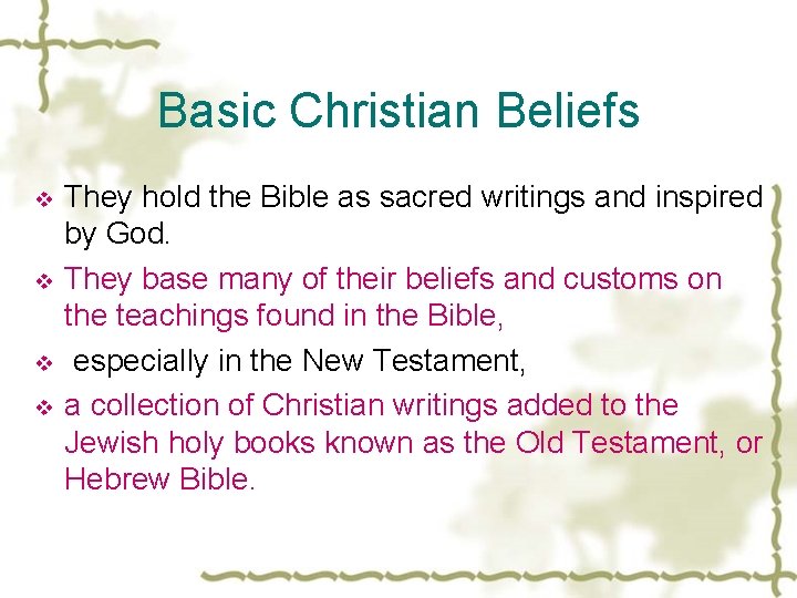 Basic Christian Beliefs v v They hold the Bible as sacred writings and inspired