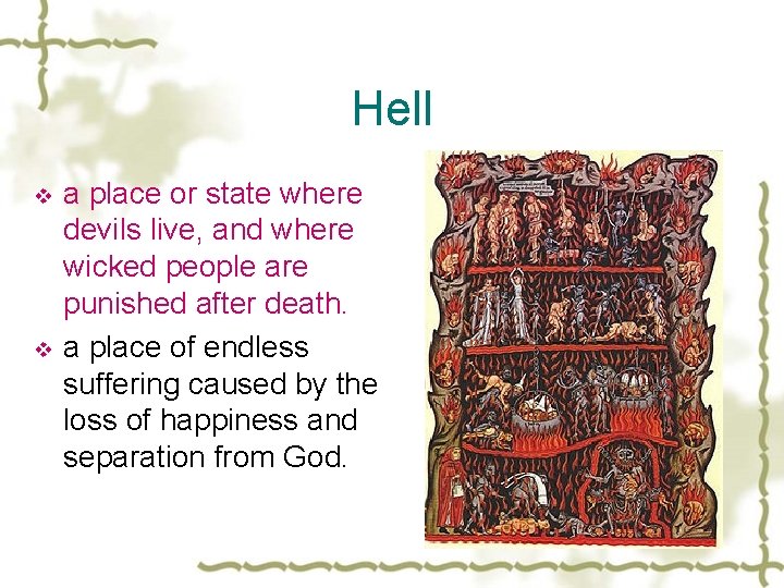 Hell v v a place or state where devils live, and where wicked people