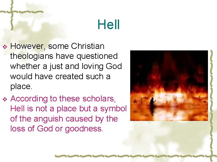 Hell v v However, some Christian theologians have questioned whether a just and loving