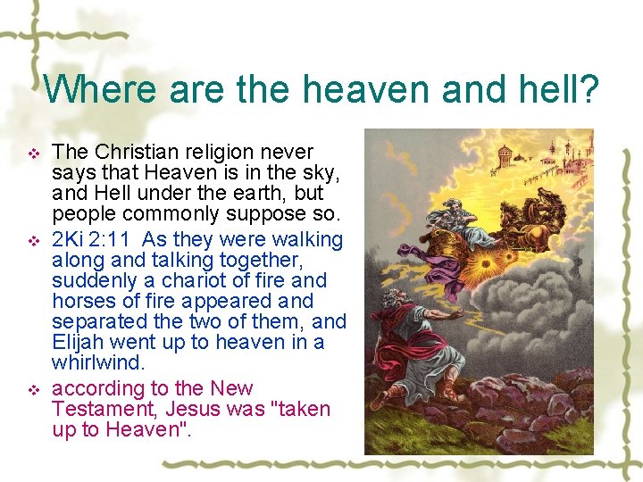 Where are the heaven and hell? v v v The Christian religion never says