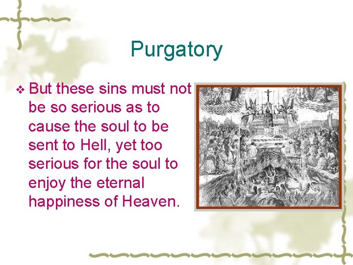 Purgatory v But these sins must not be so serious as to cause the