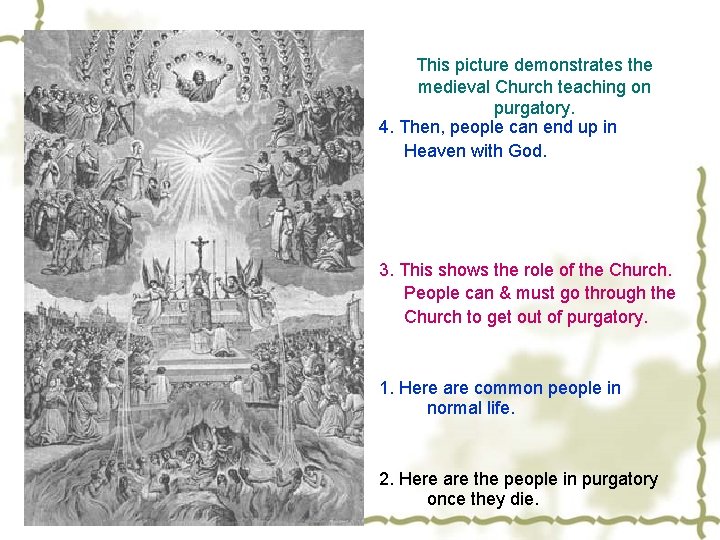 This picture demonstrates the medieval Church teaching on purgatory. 4. Then, people can end