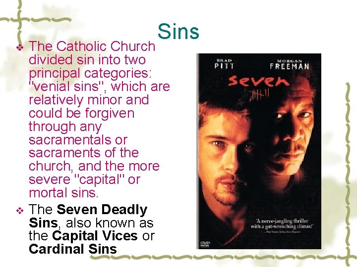 v v Sins The Catholic Church divided sin into two principal categories: "venial sins",