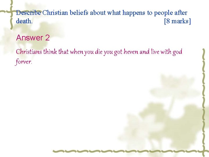 Describe Christian beliefs about what happens to people after death. [8 marks] Answer 2