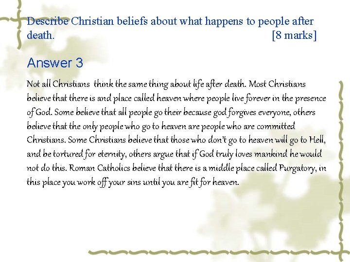 Describe Christian beliefs about what happens to people after death. [8 marks] Answer 3