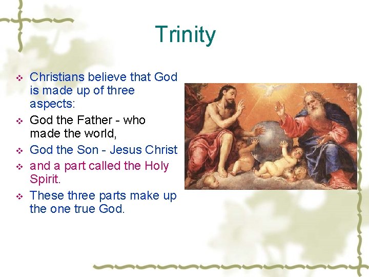 Trinity v v v Christians believe that God is made up of three aspects: