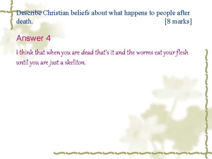 Describe Christian beliefs about what happens to people after death. [8 marks] Answer 4