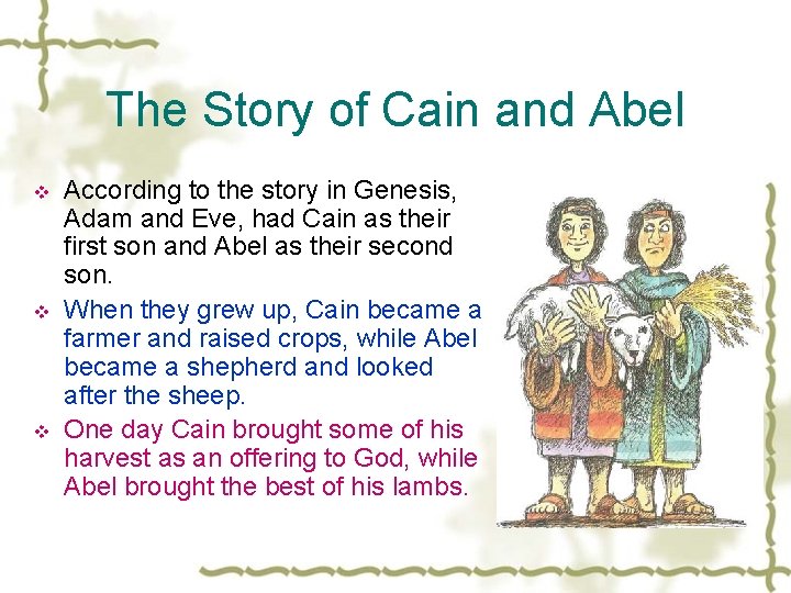 The Story of Cain and Abel v v v According to the story in
