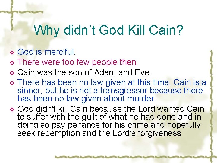 Why didn’t God Kill Cain? v v v God is merciful. There were too