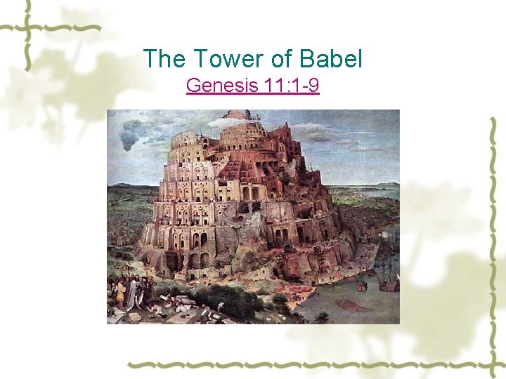The Tower of Babel Genesis 11: 1 -9 