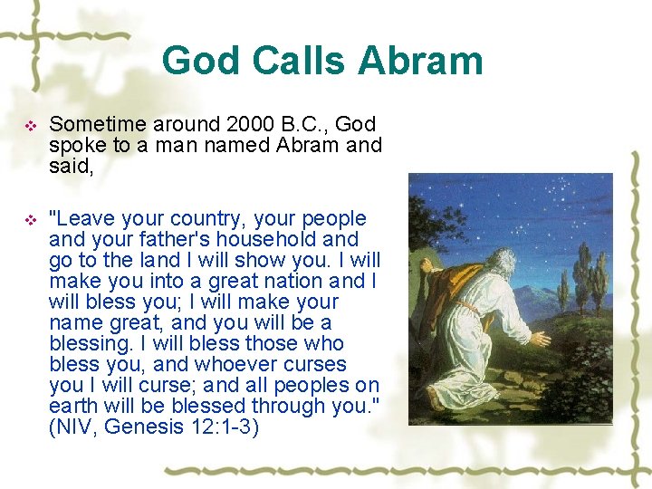 God Calls Abram v Sometime around 2000 B. C. , God spoke to a