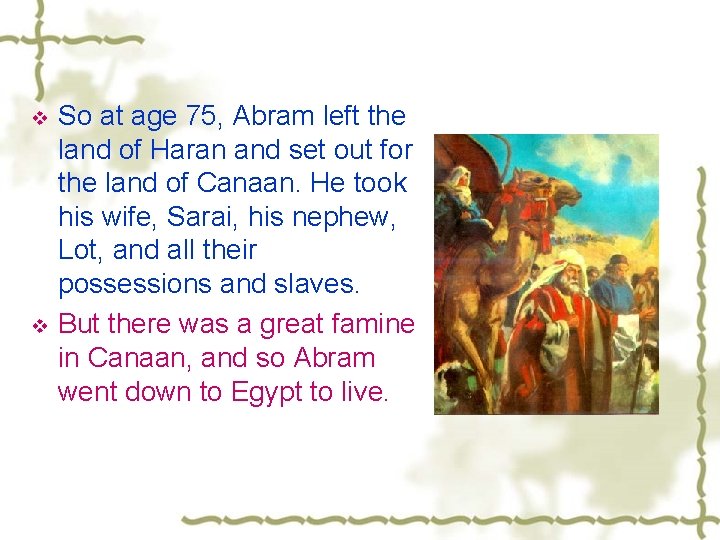 v v So at age 75, Abram left the land of Haran and set