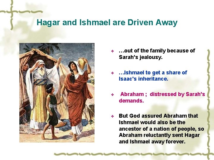 Hagar and Ishmael are Driven Away v …out of the family because of Sarah's