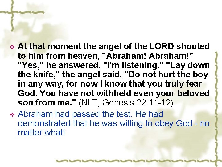 v v At that moment the angel of the LORD shouted to him from