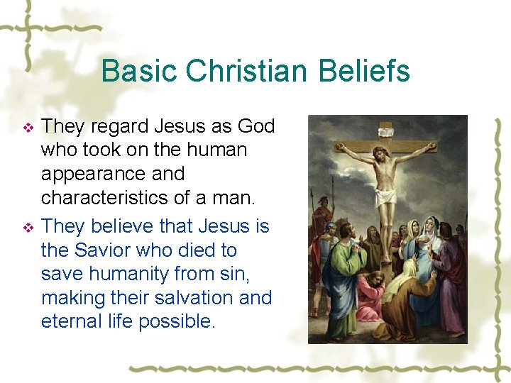 Basic Christian Beliefs v v They regard Jesus as God who took on the