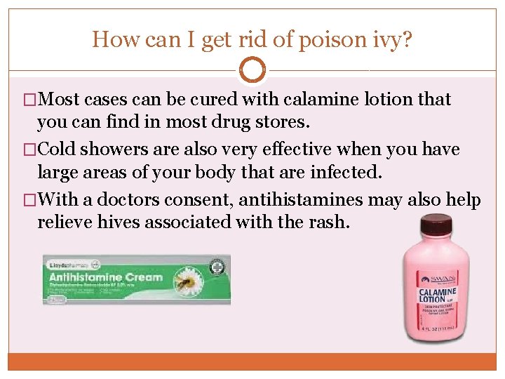 How can I get rid of poison ivy? �Most cases can be cured with