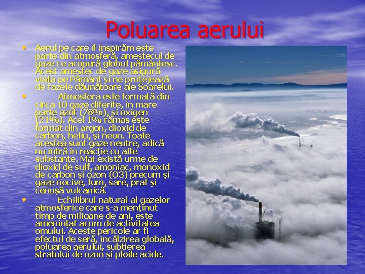 Poluarea aerului • Aerul pe care îl inspirăm este • • parte din atmosferă,