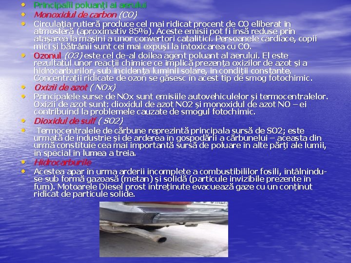  • • Principalii poluanţi ai aerului Monoxidul de carbon (CO) Circulaţia rutieră produce