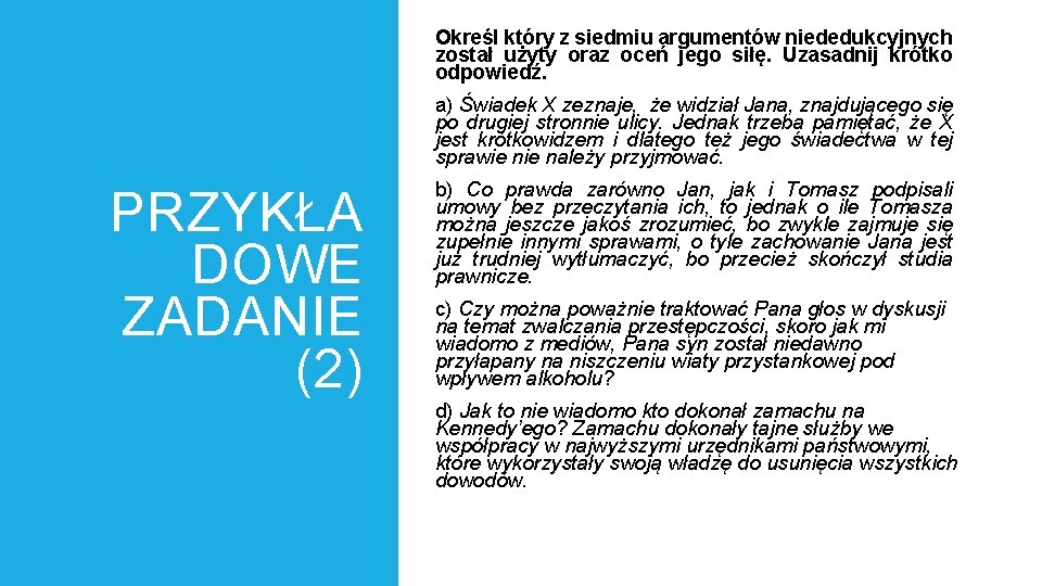 Określ który z siedmiu argumentów niededukcyjnych został użyty oraz oceń jego siłę. Uzasadnij krótko