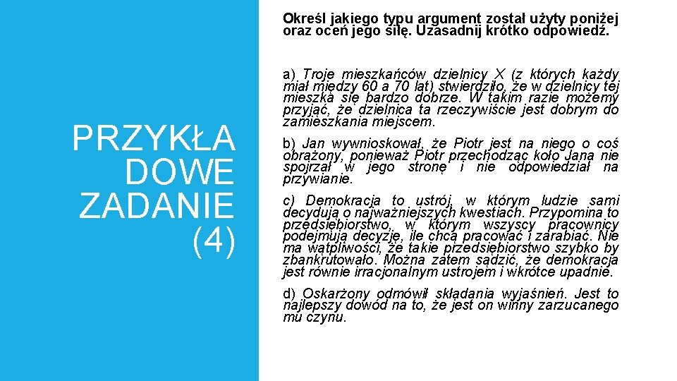 Określ jakiego typu argument został użyty poniżej oraz oceń jego siłę. Uzasadnij krótko odpowiedź.