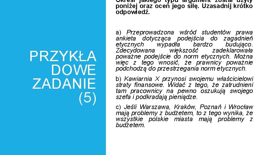 Określ jakiego typu argument został użyty poniżej oraz oceń jego siłę. Uzasadnij krótko odpowiedź.