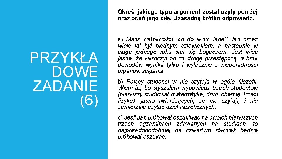 Określ jakiego typu argument został użyty poniżej oraz oceń jego siłę. Uzasadnij krótko odpowiedź.