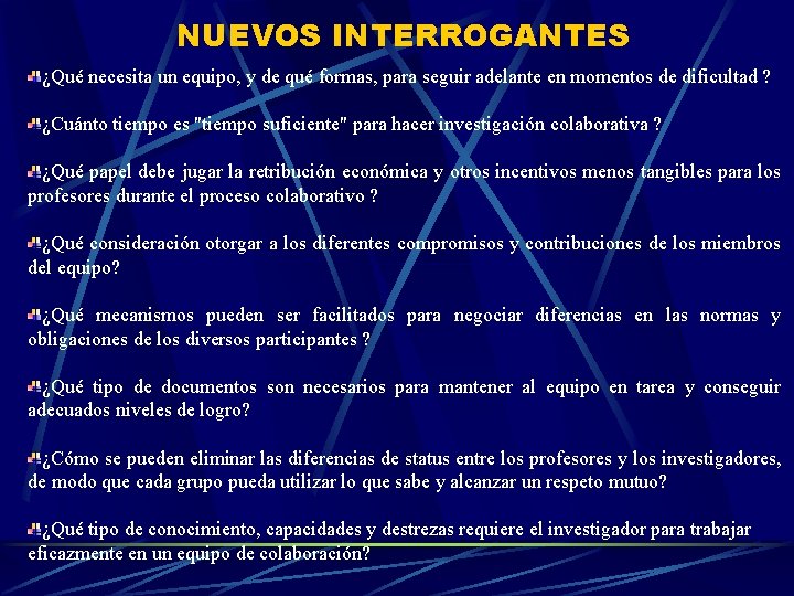 NUEVOS INTERROGANTES ¿Qué necesita un equipo, y de qué formas, para seguir adelante en