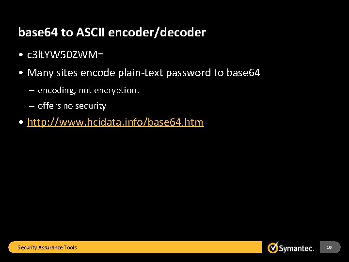 base 64 to ASCII encoder/decoder • c 3 lt. YW 50 ZWM= • Many