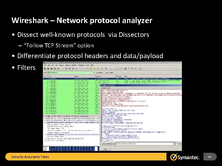 Wireshark – Network protocol analyzer • Dissect well-known protocols via Dissectors – “Follow TCP