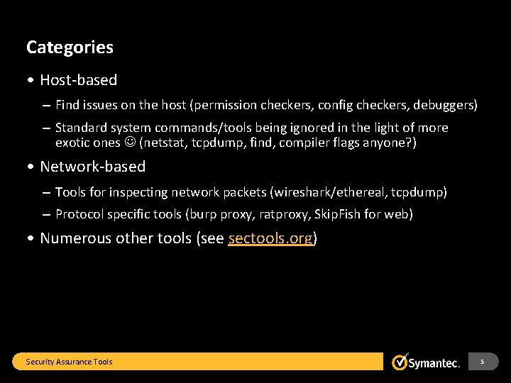 Categories • Host-based – Find issues on the host (permission checkers, config checkers, debuggers)