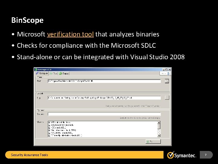 Bin. Scope • Microsoft verification tool that analyzes binaries • Checks for compliance with