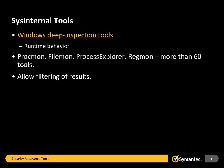 Sys. Internal Tools • Windows deep-inspection tools – Runtime behavior • Procmon, Filemon, Process.