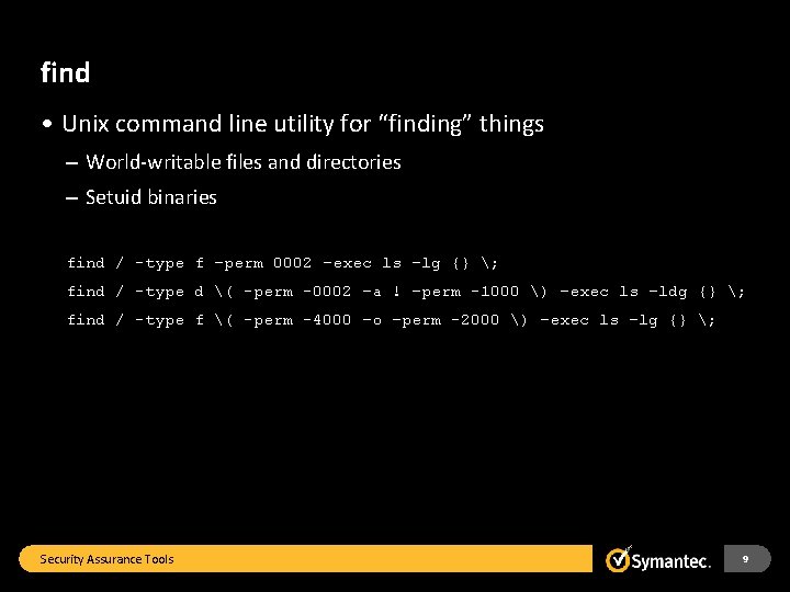 find • Unix command line utility for “finding” things – World-writable files and directories