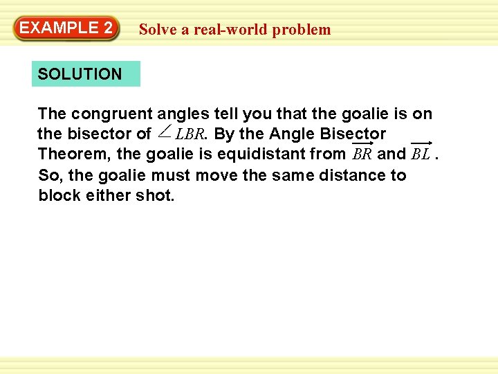 Warm-Up 2 Exercises EXAMPLE Solve a real-world problem SOLUTION The congruent angles tell you