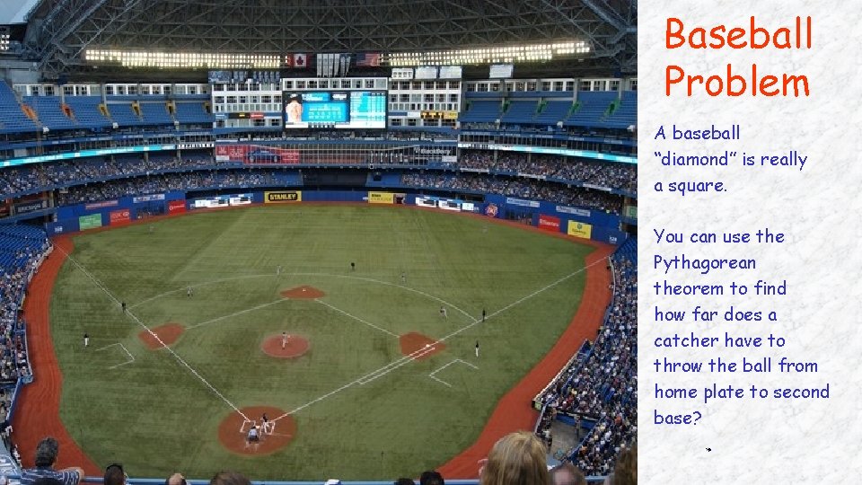 Baseball Problem A baseball “diamond” is really a square. You can use the Pythagorean