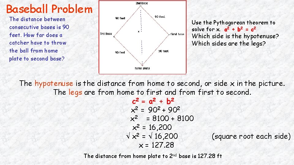 Baseball Problem The distance between consecutive bases is 90 feet. How far does a