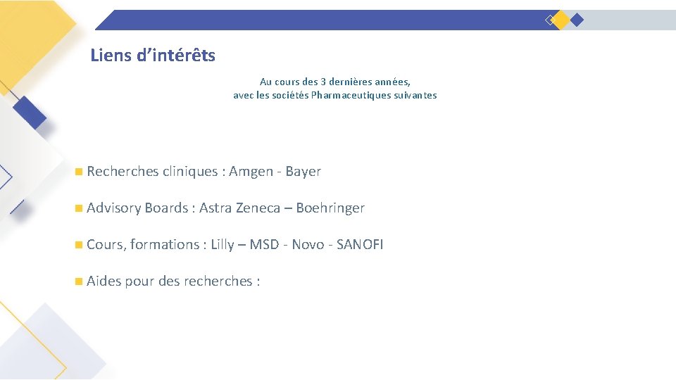 Liens d’intérêts Au cours des 3 dernières années, avec les sociétés Pharmaceutiques suivantes n