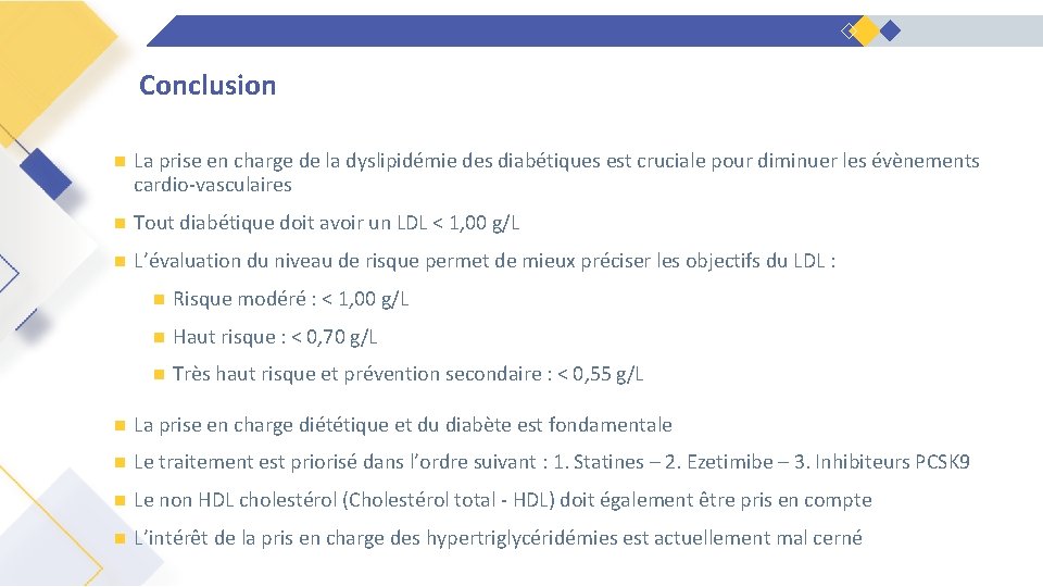 Conclusion n La prise en charge de la dyslipidémie des diabétiques est cruciale pour