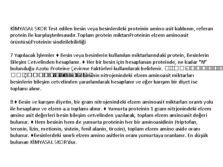 KİMYASAL SKOR Test edilen besin veya besinlerdeki proteinin amino asit kalıbının, referan protein ile