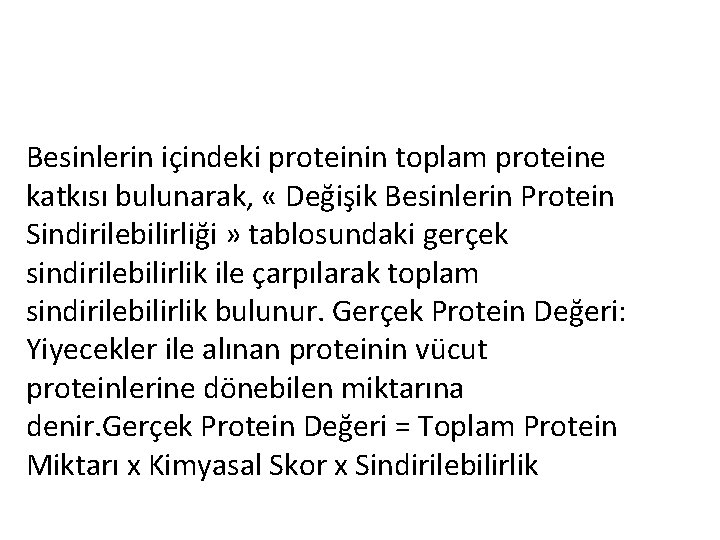 Besinlerin içindeki proteinin toplam proteine katkısı bulunarak, « Değişik Besinlerin Protein Sindirilebilirliği » tablosundaki