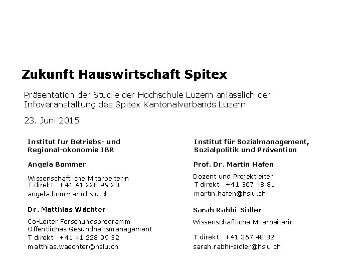 Zukunft Hauswirtschaft Spitex Präsentation der Studie der Hochschule Luzern anlässlich der Infoveranstaltung des Spitex