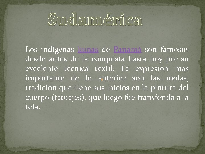 Sudamérica Los indígenas kunas de Panamá son famosos desde antes de la conquista hasta
