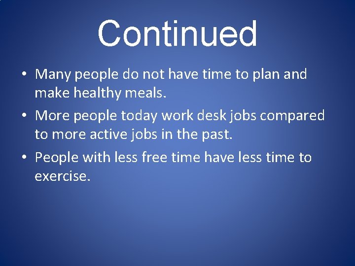 Continued • Many people do not have time to plan and make healthy meals.